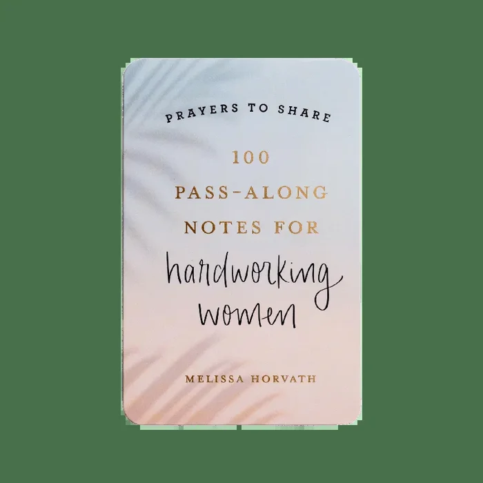 Prayers To Share – 100 Pass-Along Notes for Hardworking Women